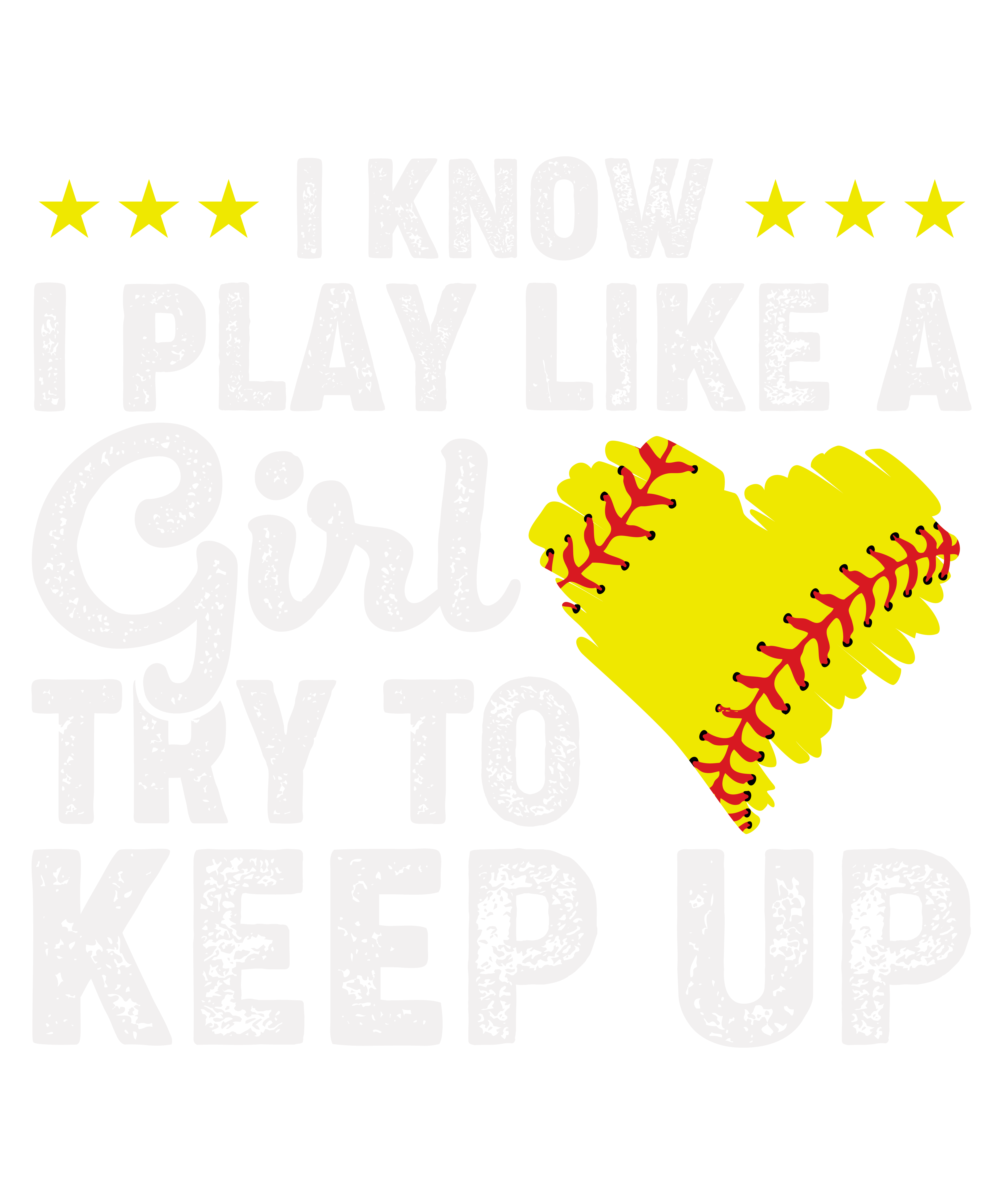 I Know I Play Like A Girl Try To Keep Up Softball v3