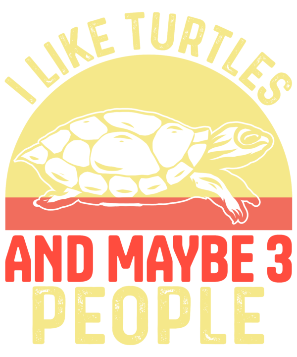 I Like Tortoises And Maybe 3 People
