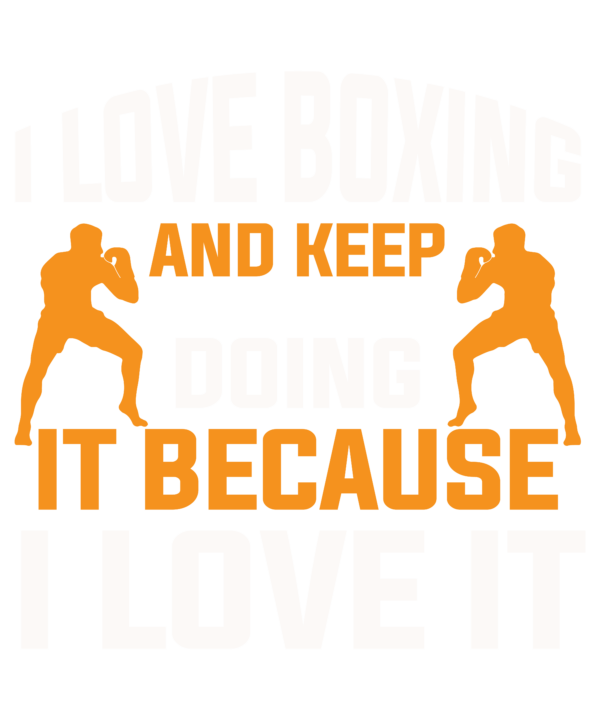 I Love Boxing And Keep Doing It