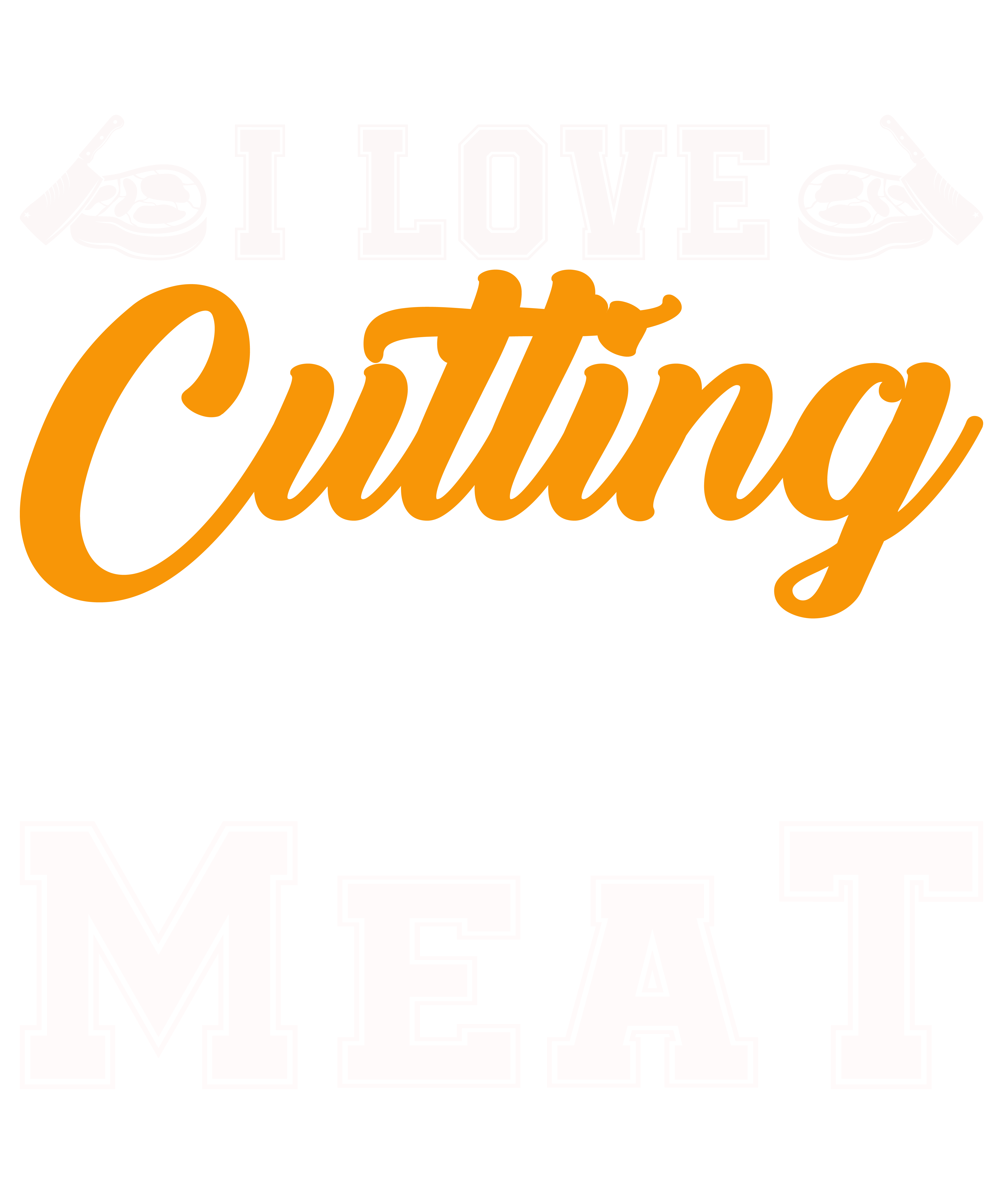 I Love Cutting Meat