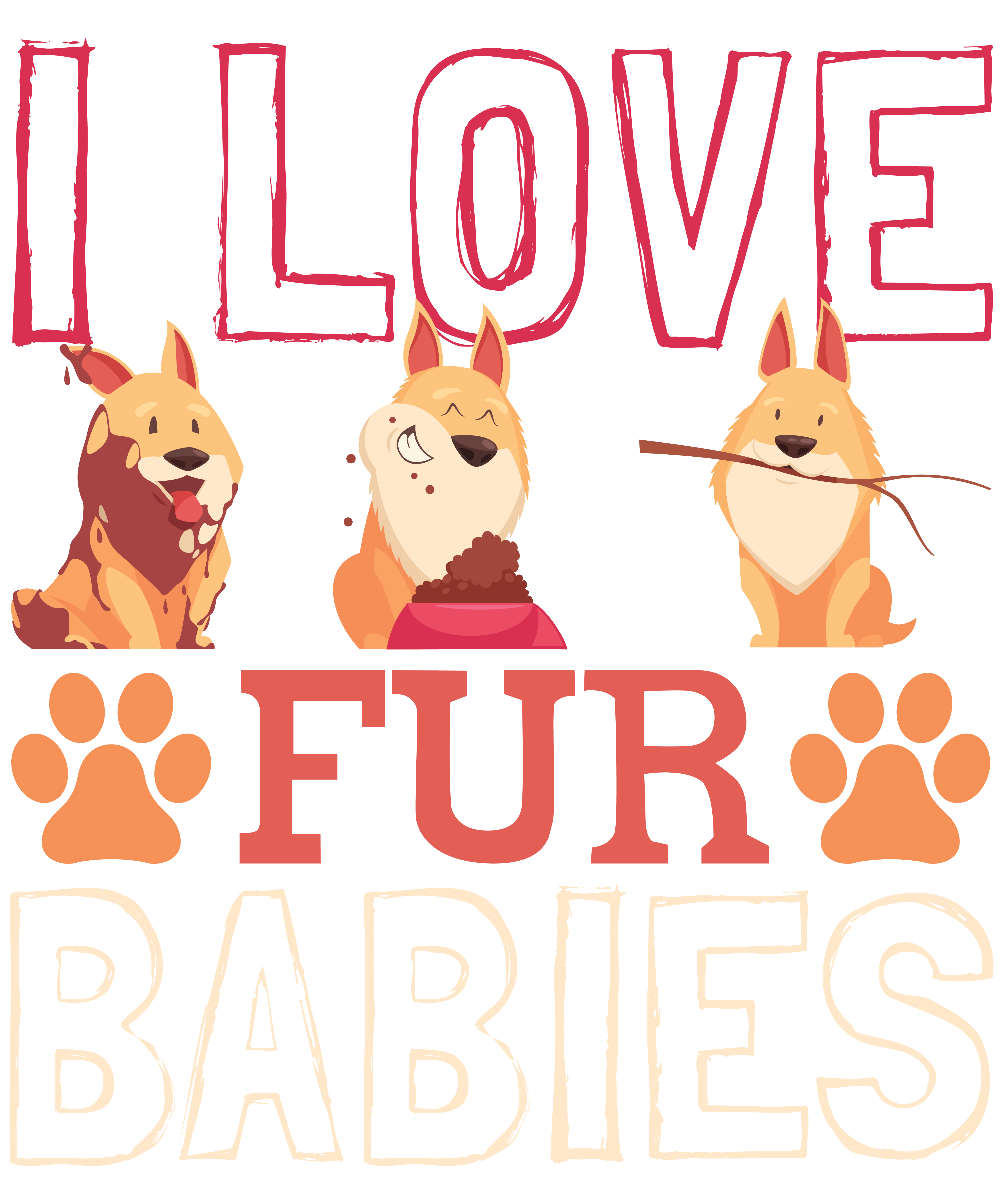 I Love Fur Babies