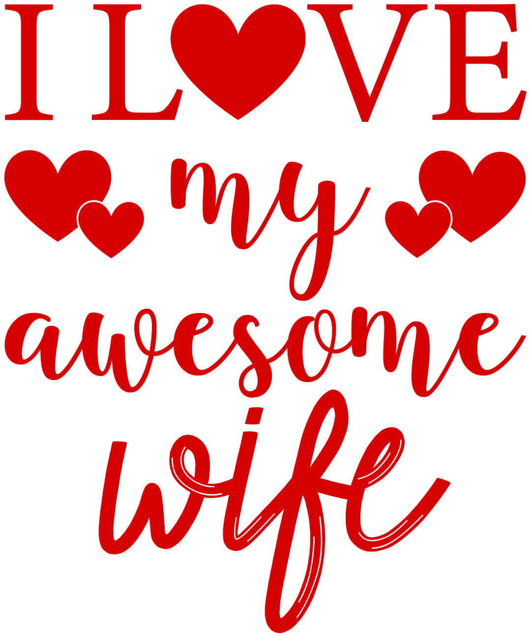 I Love My Awesome Wife