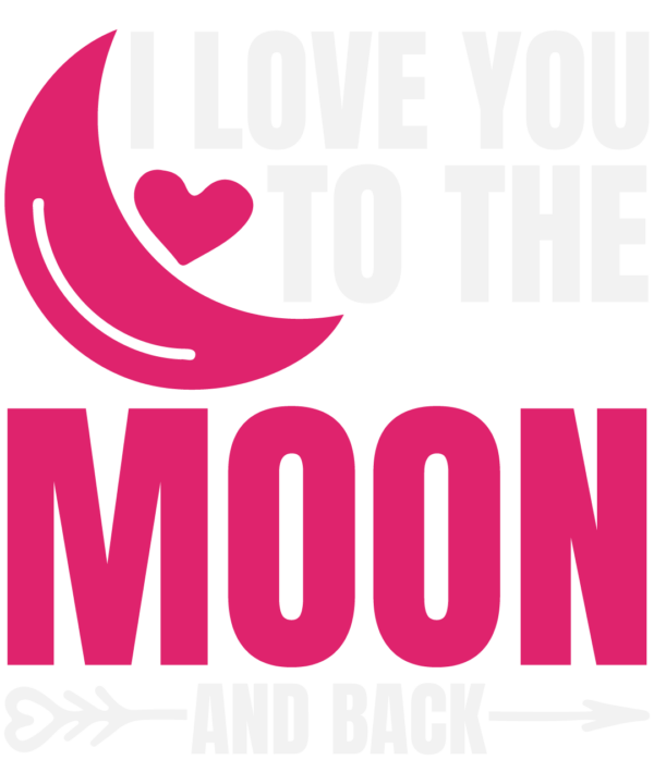 I Love You To The Moon And Back