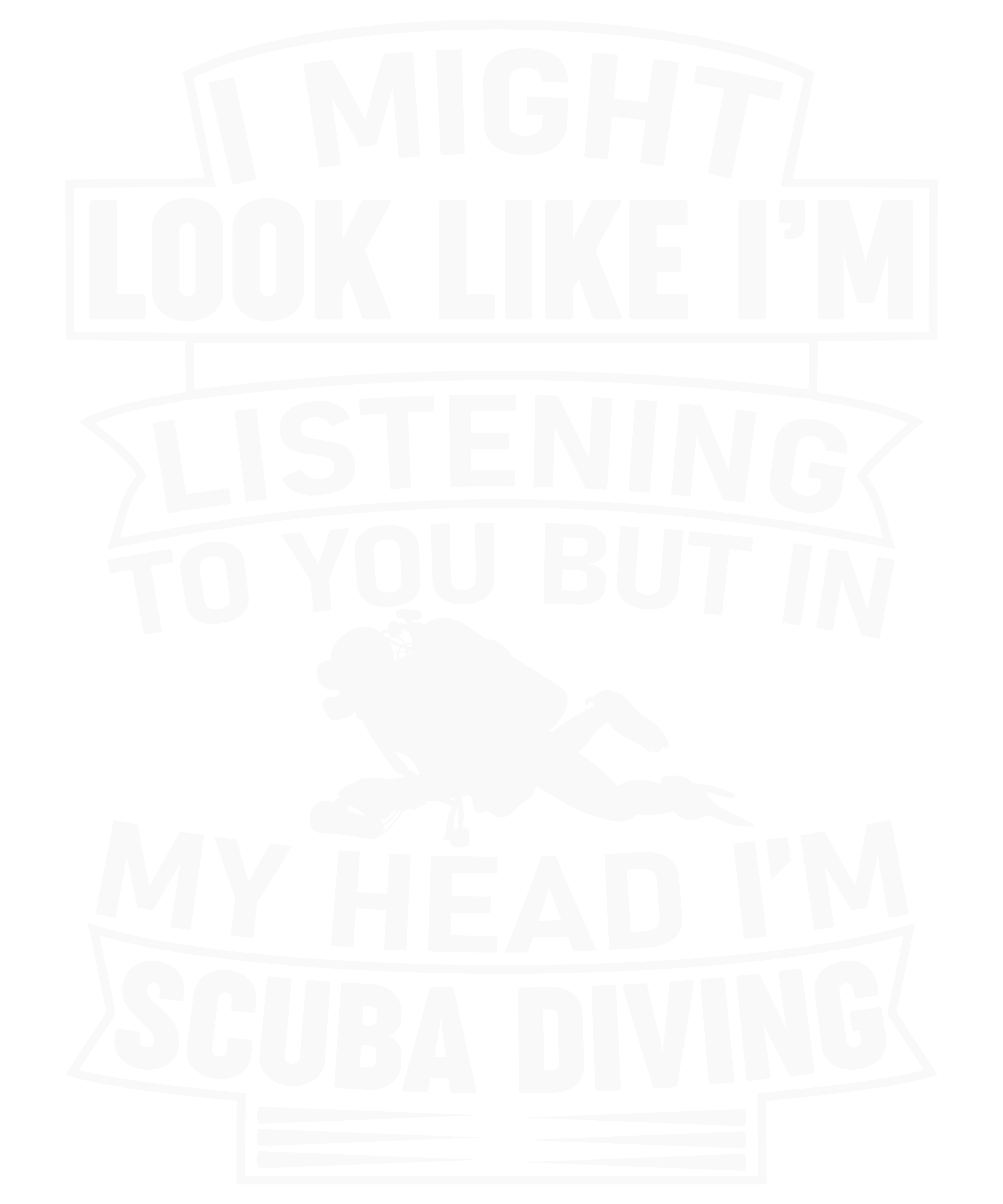 I Might Look Like I'm Listening I'm Scuba Diving