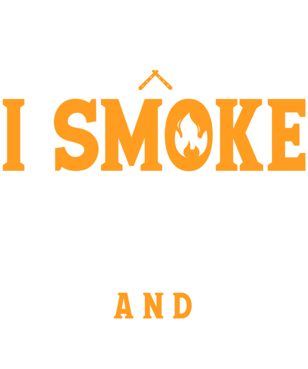 I Smoke Meat And I Know Things Funny BBQ Chef Grill Dad