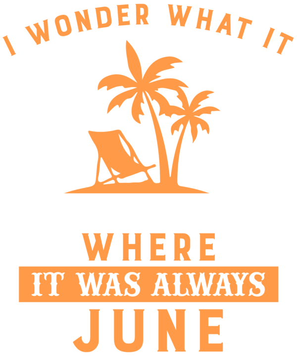 I Wonder What It Would Be Like To Live In A World Where It Was Always June