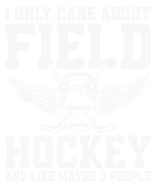 I Only Care About Field Hockey And Maybe 3 People