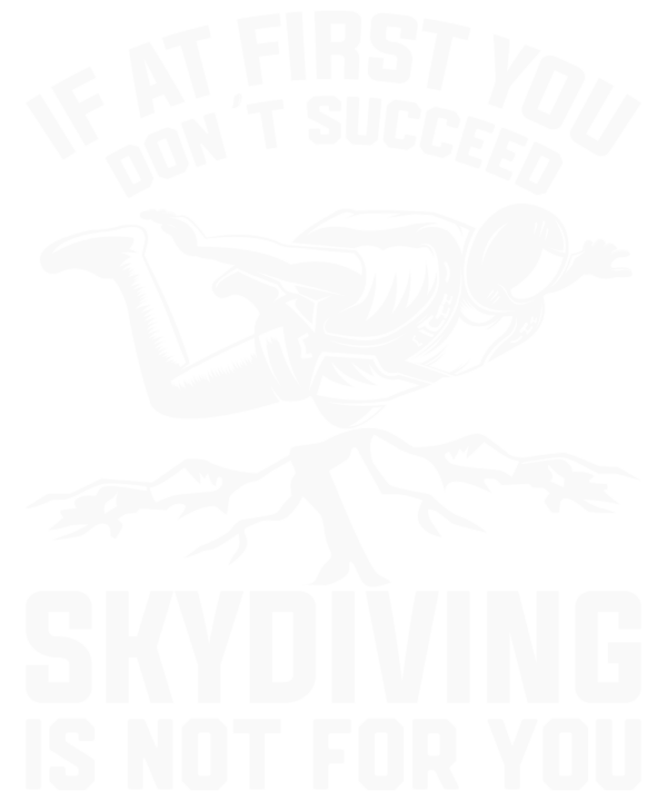 If At First You Don't Succeed Skydiving Is Not For You