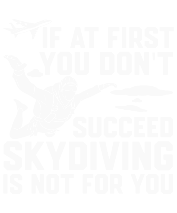 If At First You Don't Succeed Skydiving Is Not For You v2