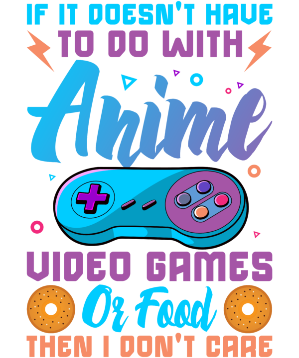 If It Doesn't Have To Do With Anime Video Games Or Food