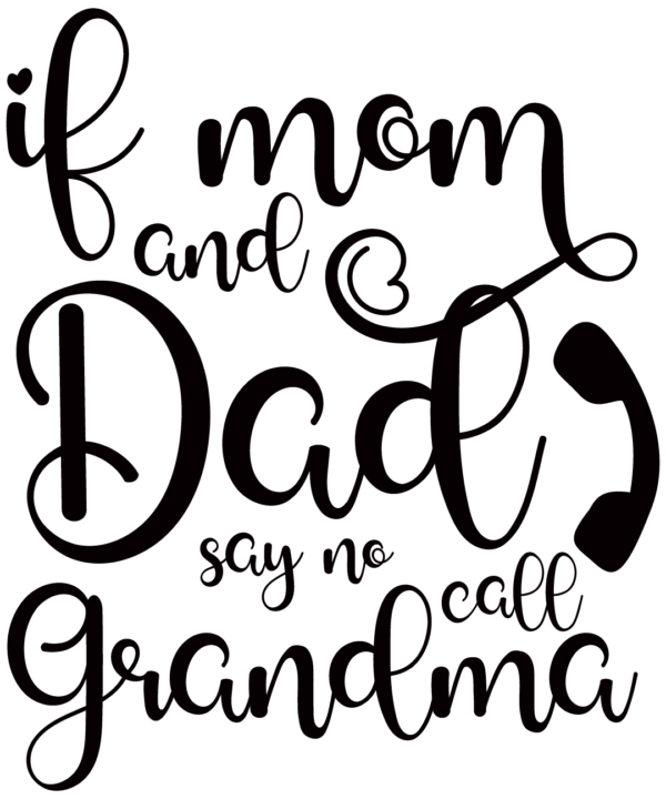 If Mom and Dad Say No Ask Gramma