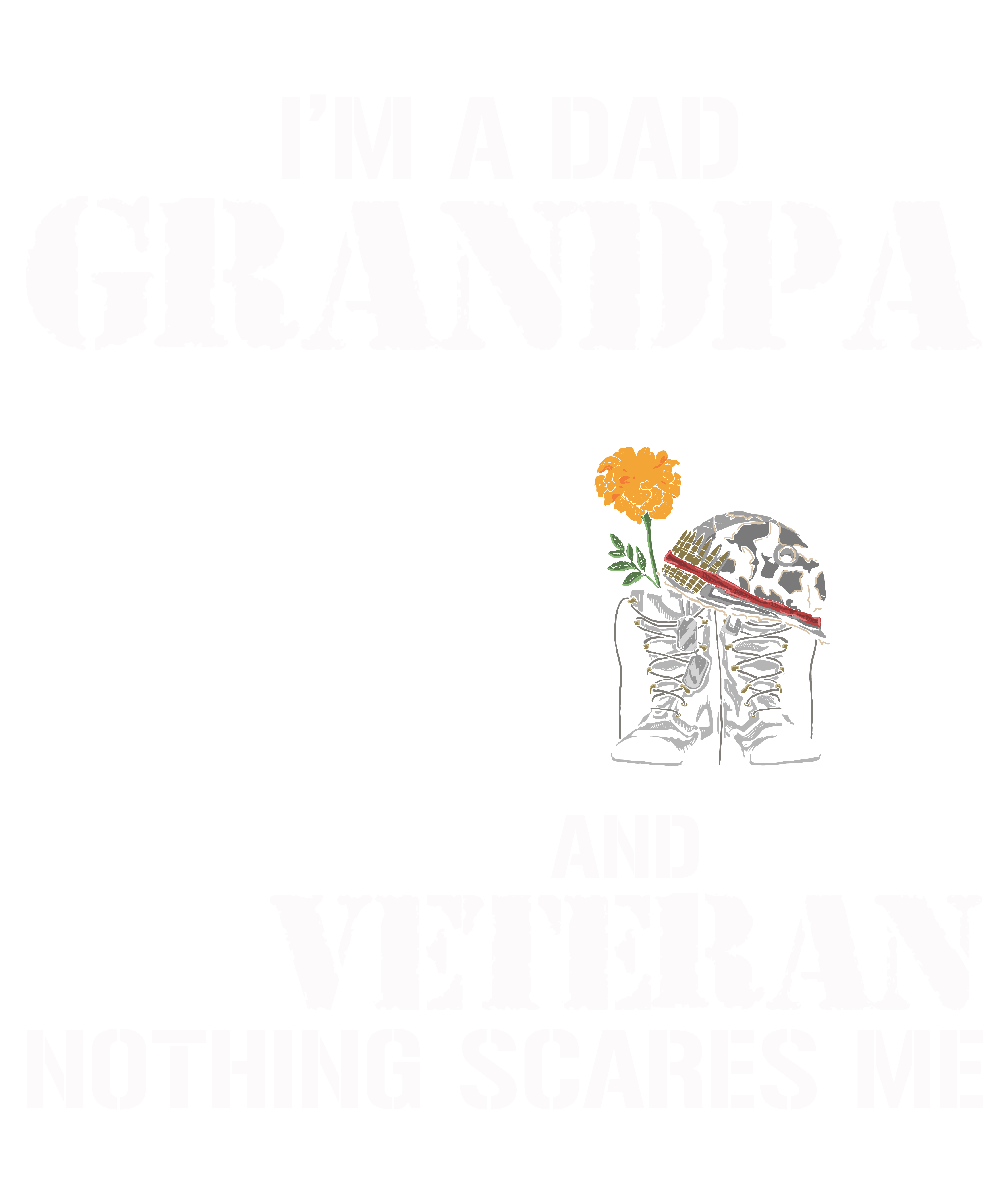 Im A Dad Grandpa And Veteran