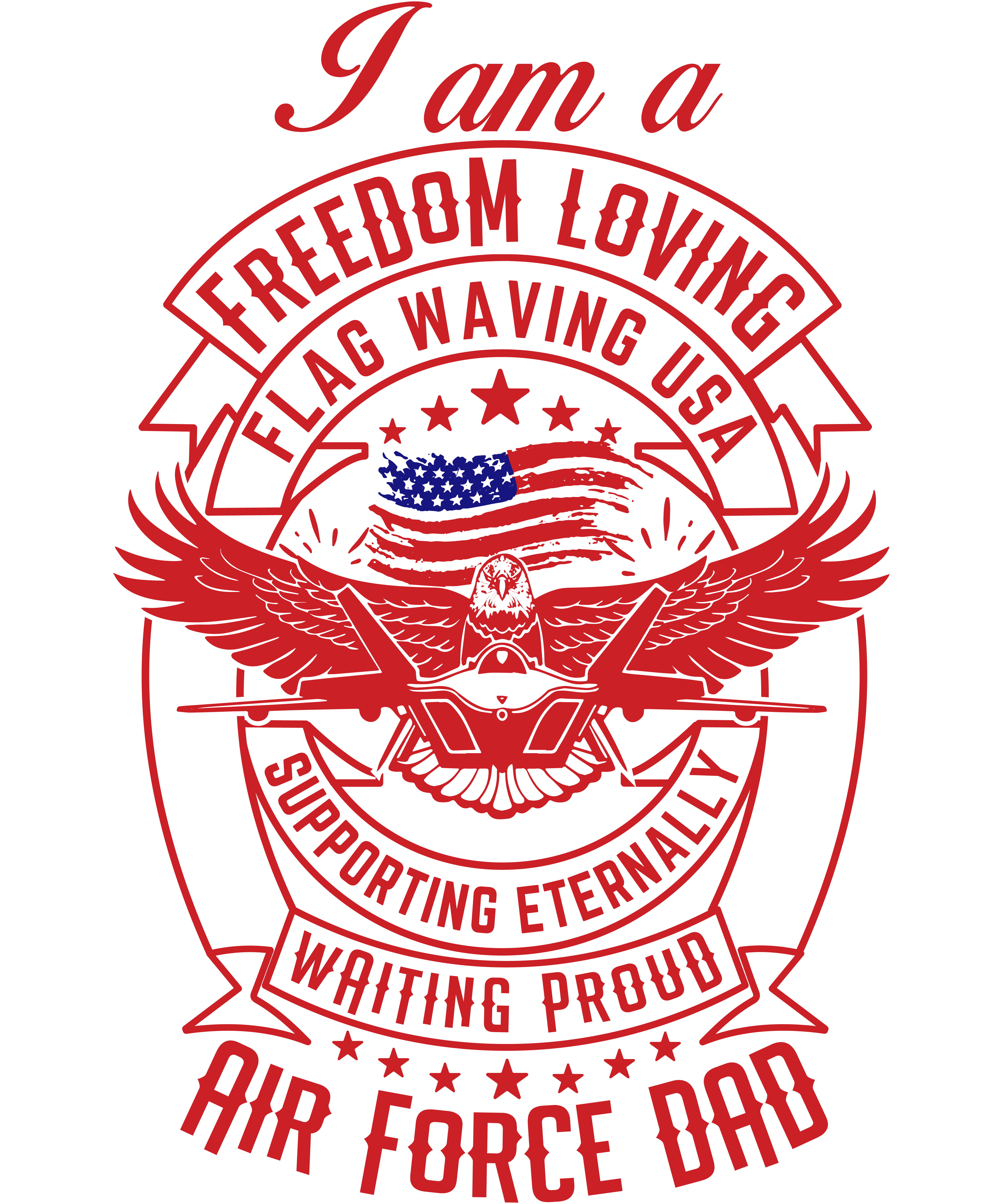 I’m A Freedom Loving Air Force Dad