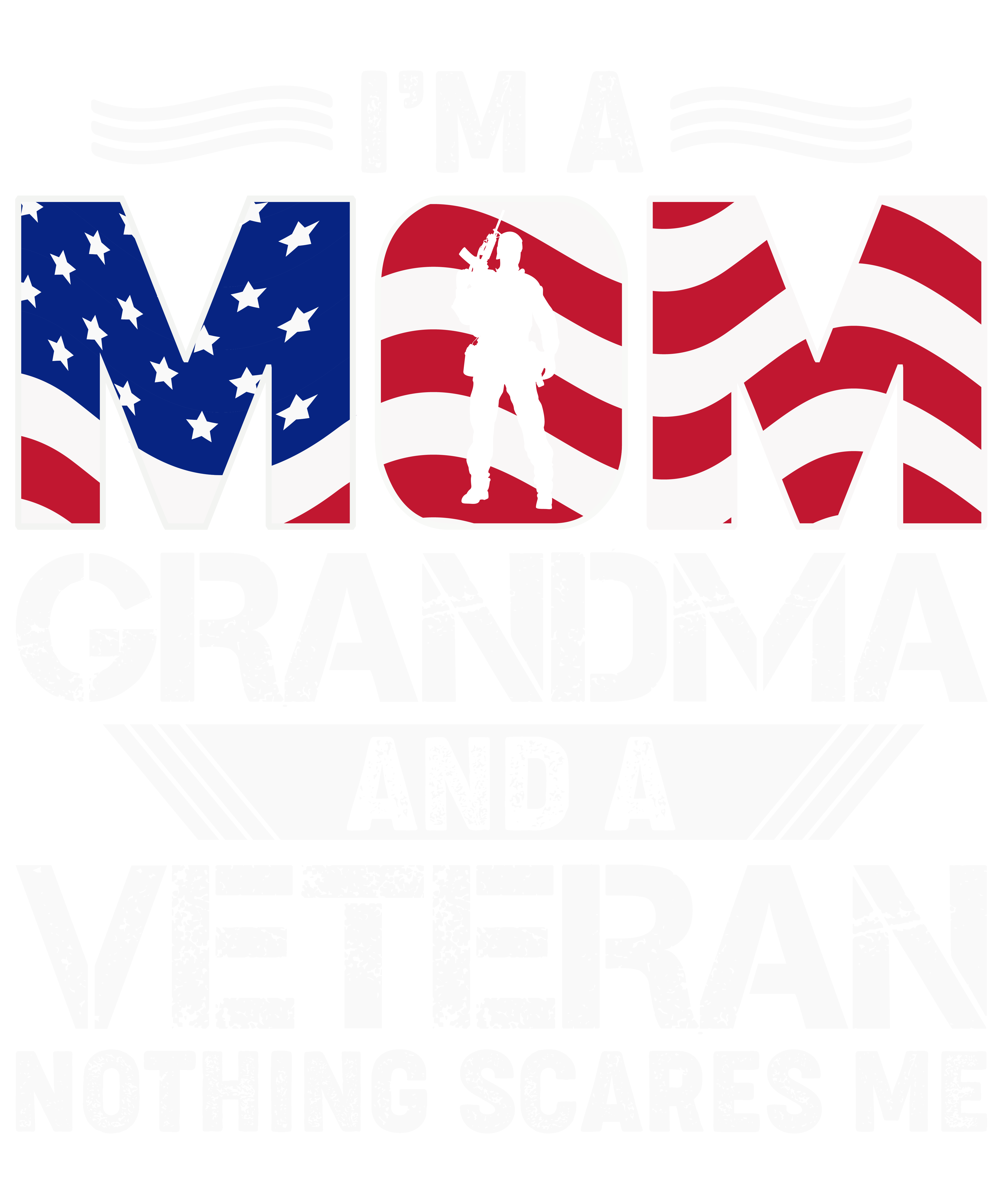 Im A Mom Grandma And A Veteran