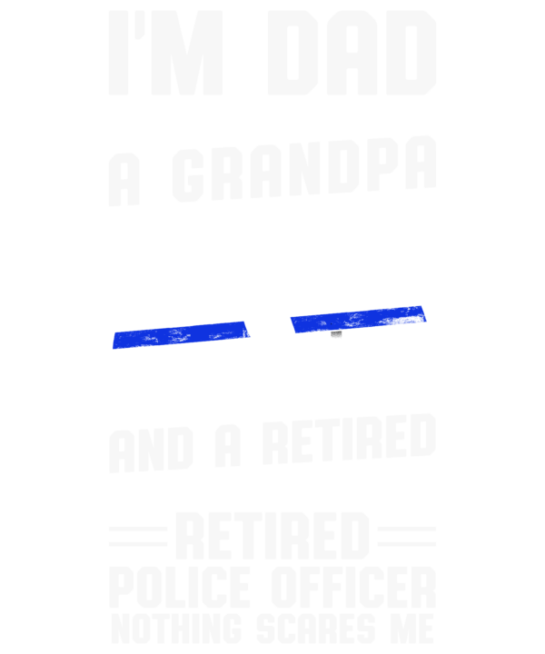Im Dad Grandpa Retired Police