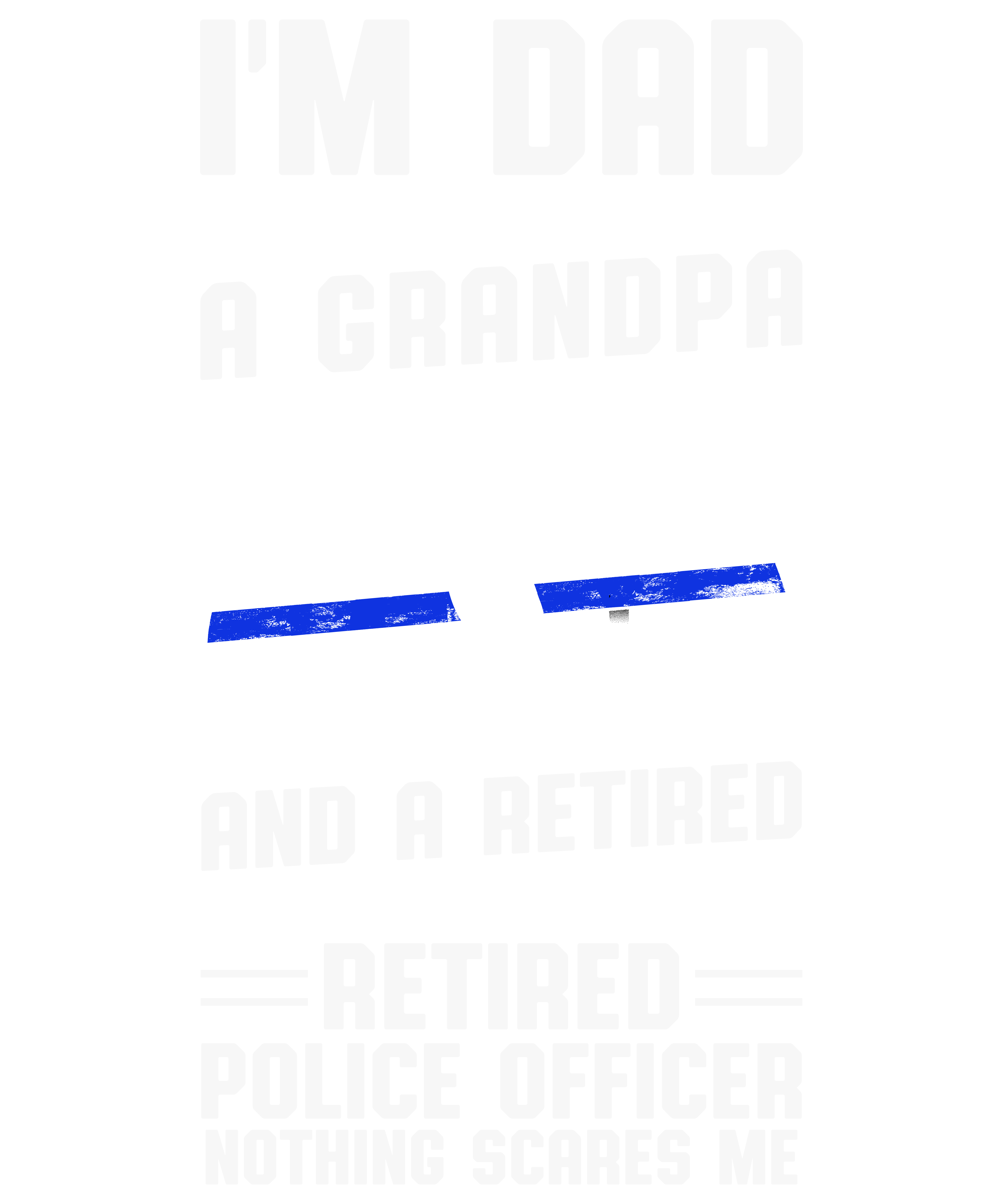 Im Dad Grandpa Retired Police