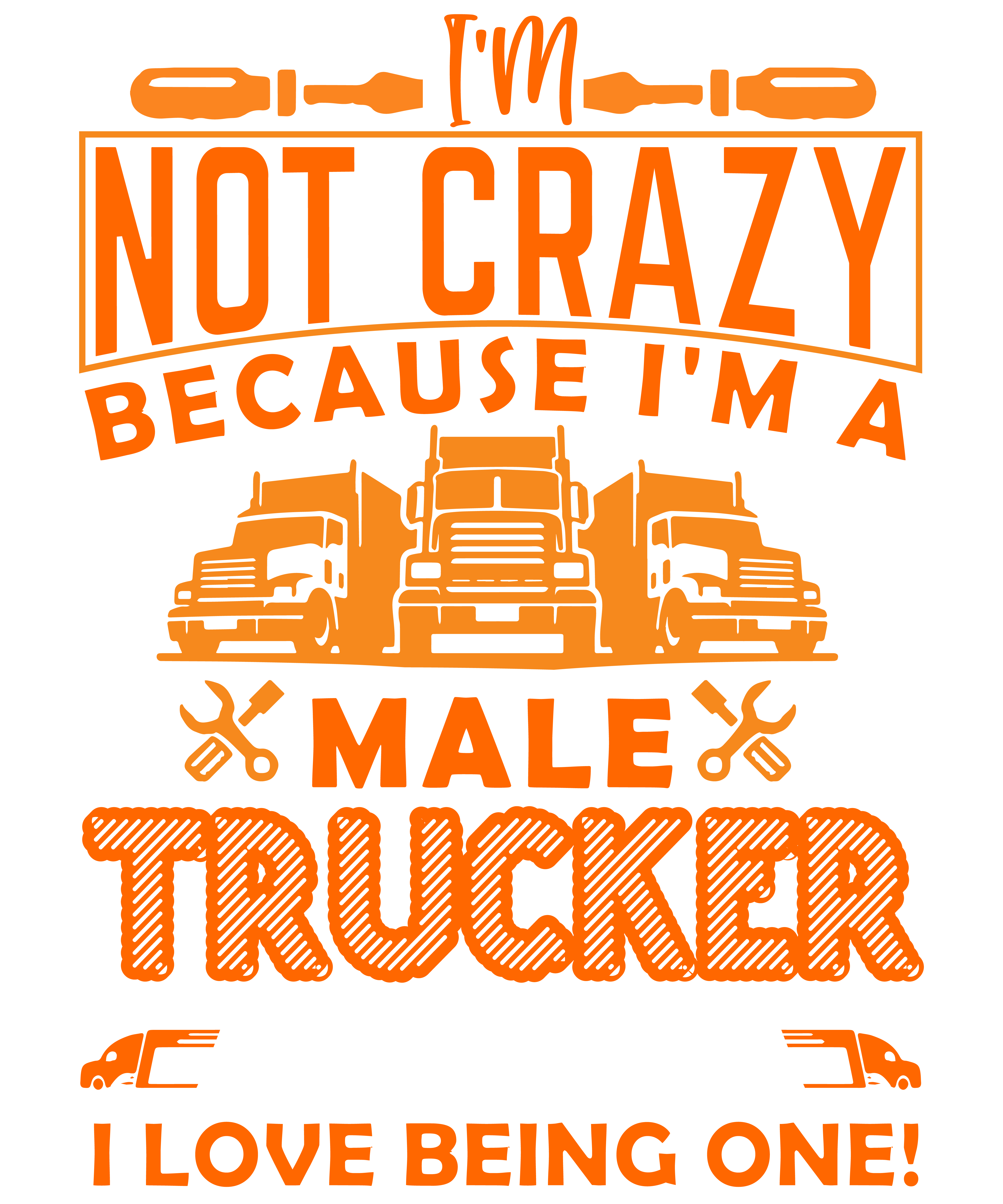 I'm Not Crazy Because I'm A Male Trucker