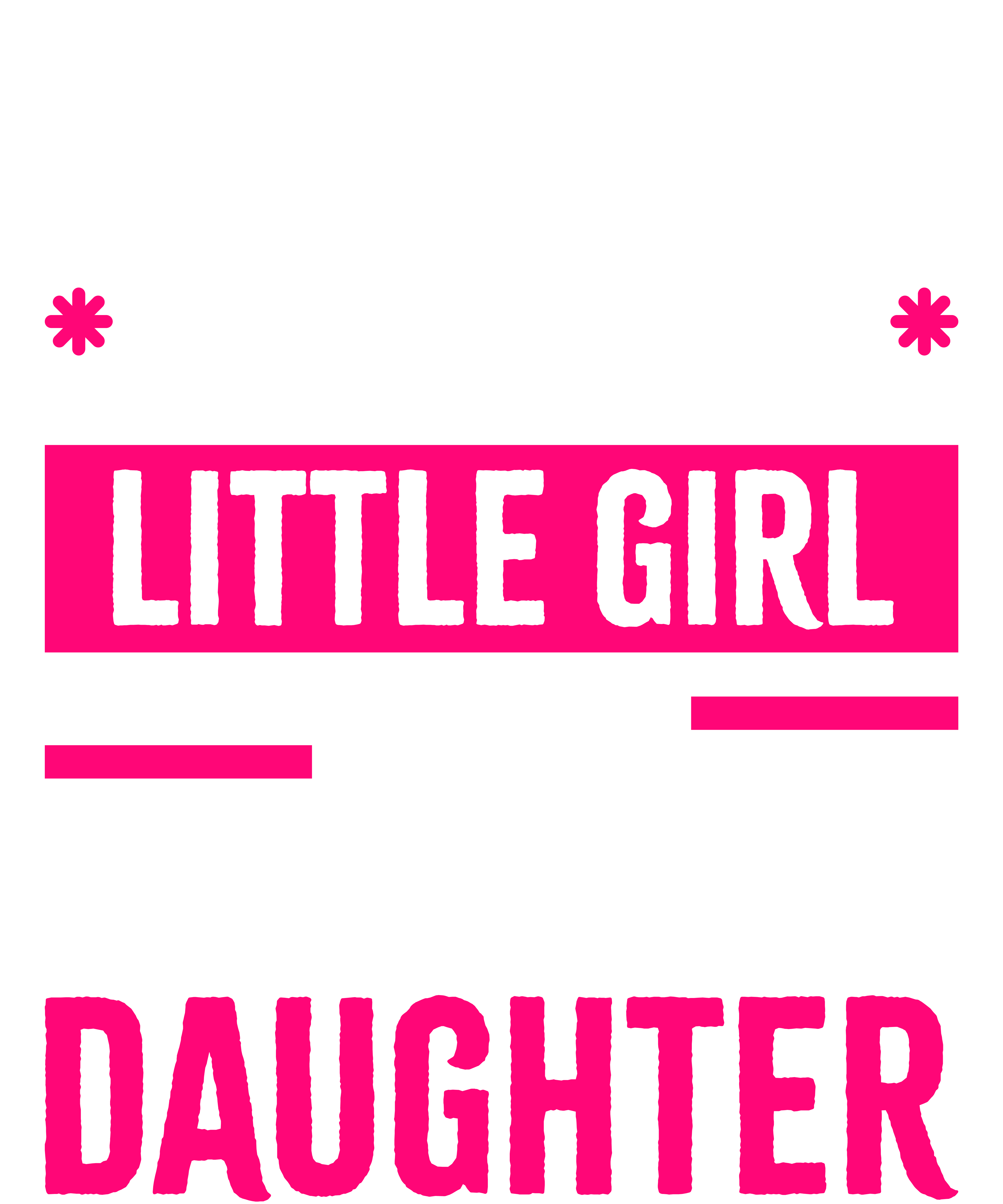 I'm Not Just Daddy's Little Girl I'm A Retail Worker's Daughter