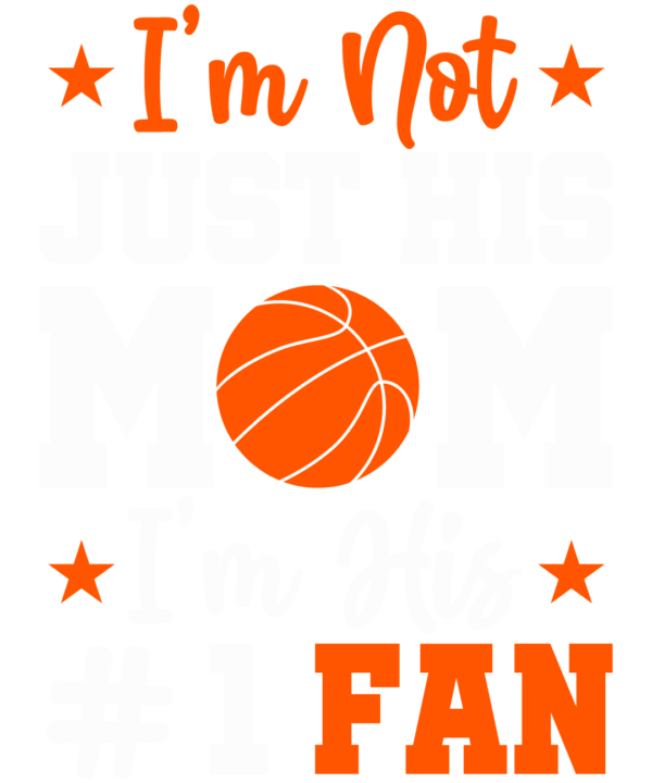 I'm Not Just His Mom Basketball
