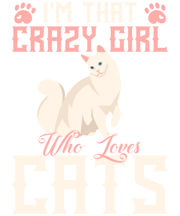 I'm That Crazy Girl Who Loves Cats