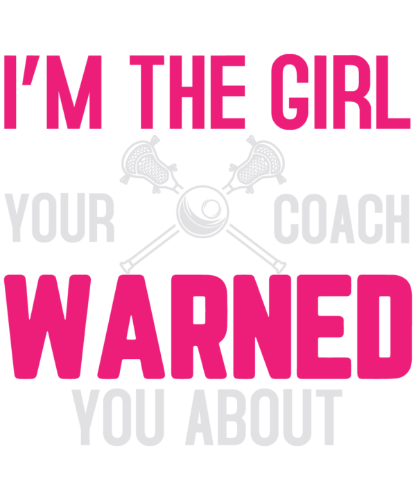 I'm The Girl Your Coach Warned You About Lacrosse