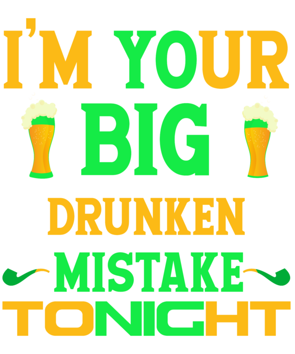 I'm Your Big Drunken Mistake Tonight