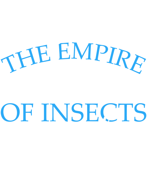 In Summer The Empire Of Insects Spreads