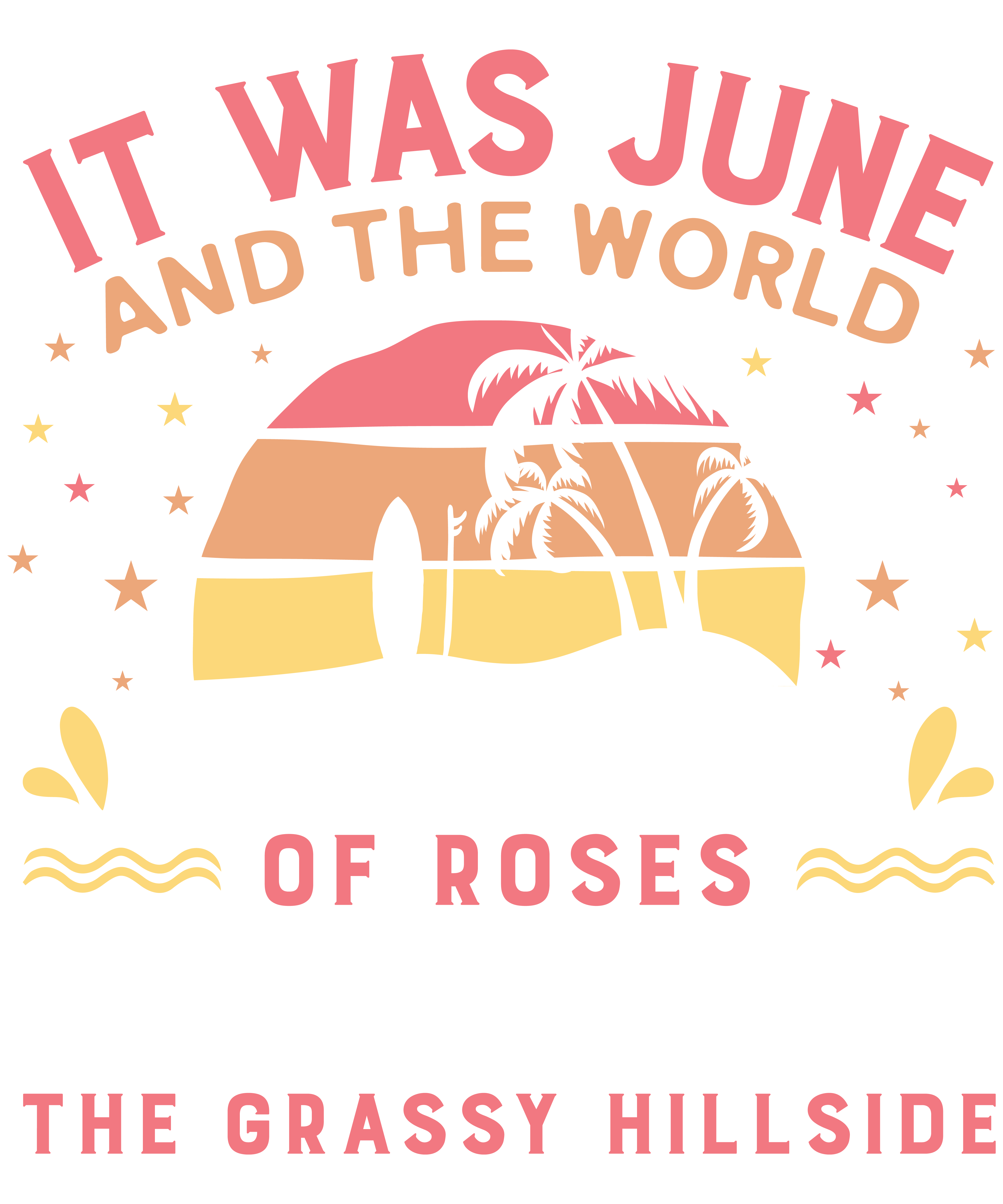 It Was June, And The World Smelled Of Roses