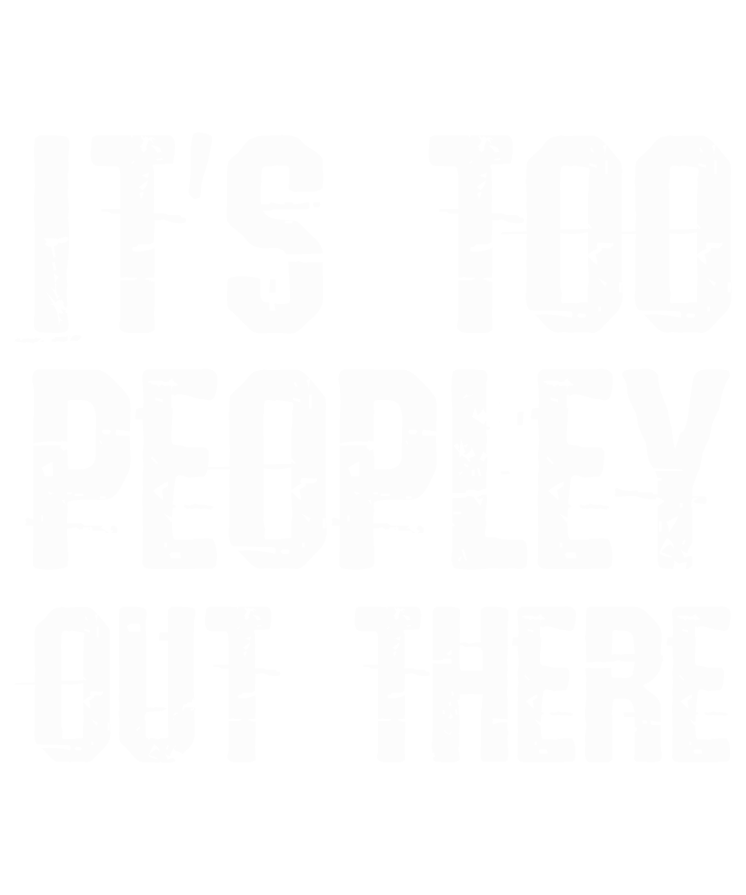 It's Too Peopley Out There