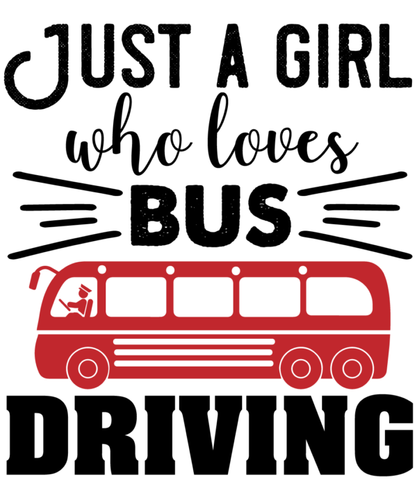 Just A Girl Who Loves Bus Driving