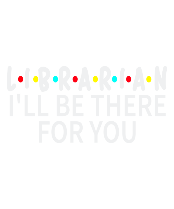 Librarian I'll Be There For You