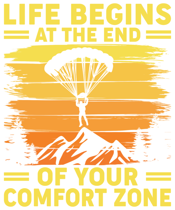 Life Begins At The End Of Your Comfort Zone
