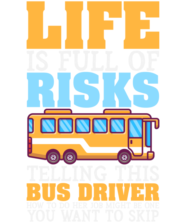 Life Is Full Of Risks Telling This Bus Driver