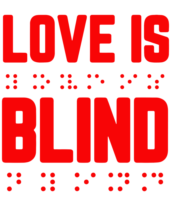 Love Is Blind Braille v3