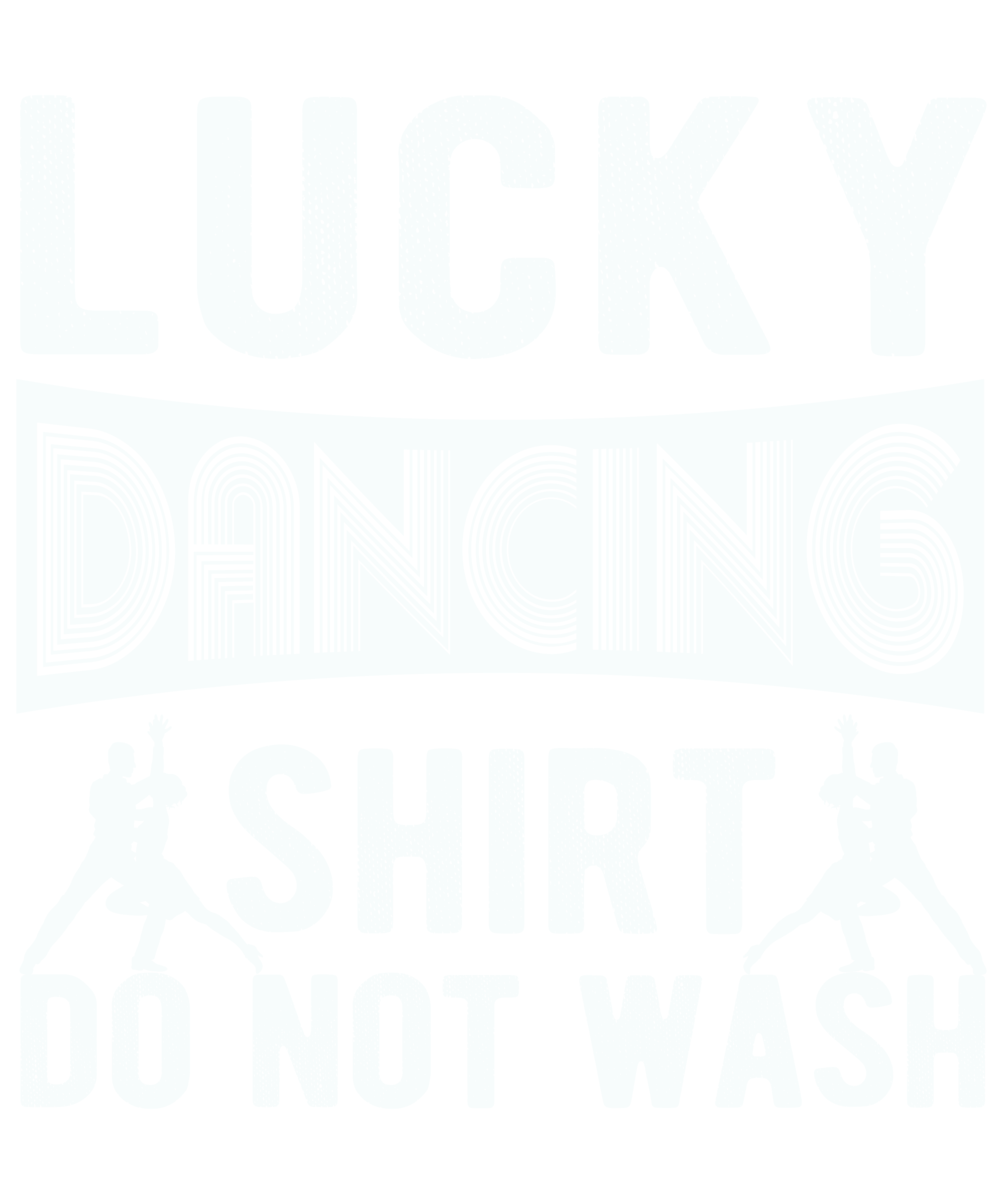 Lucky Dancing Shirt Do Not Wash