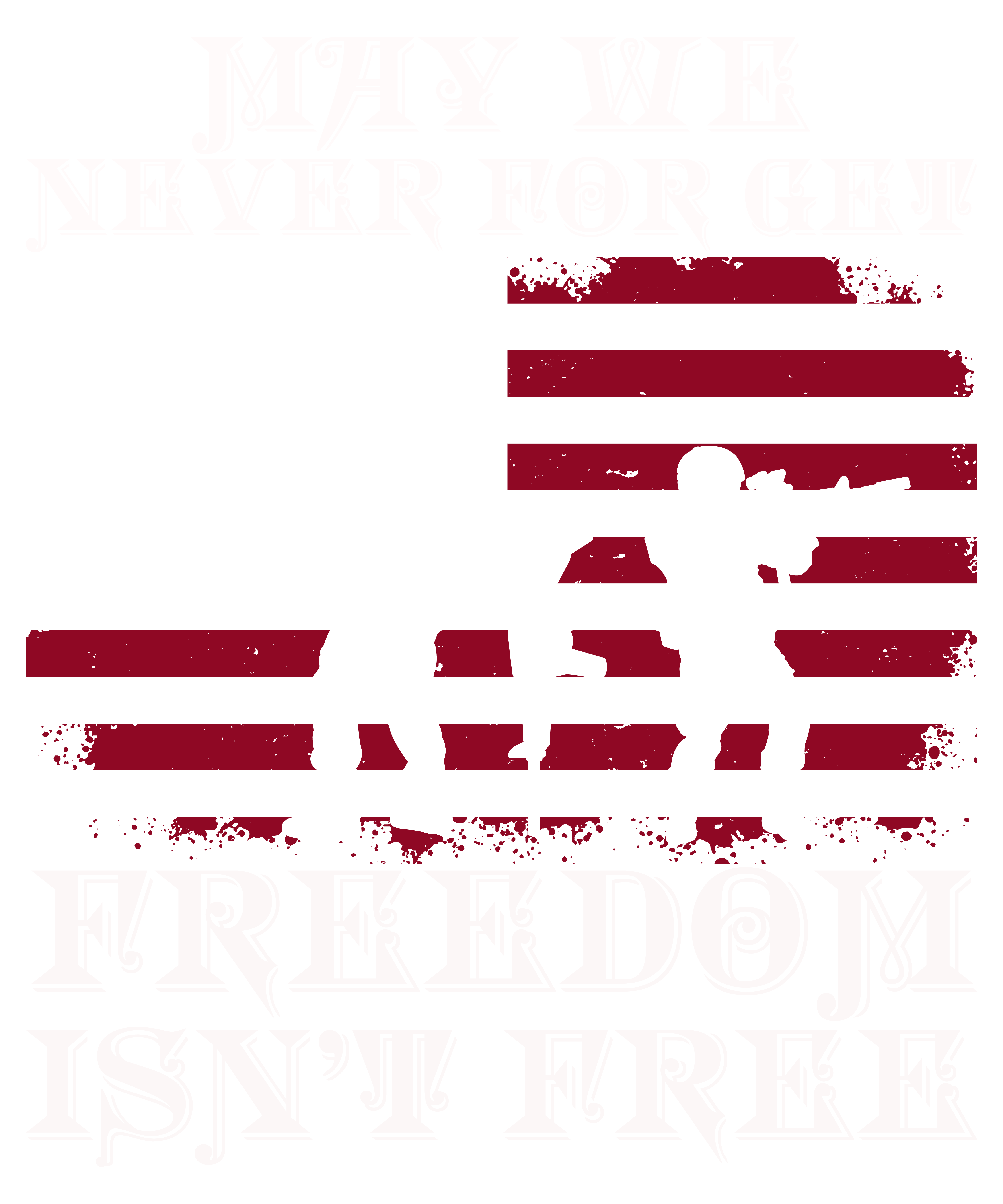 May We Never Forget Freedom