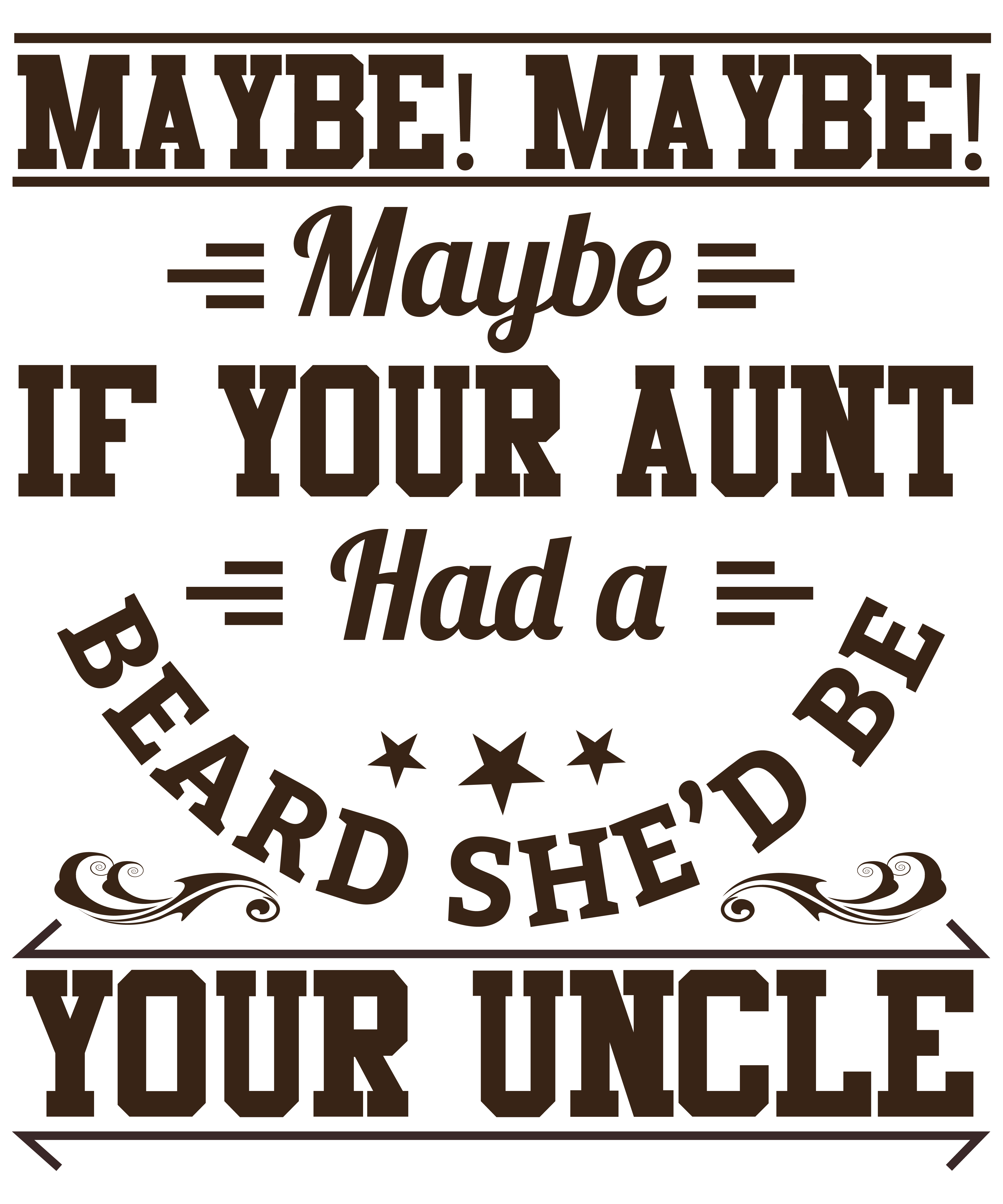 Maybe Maybe Maybe If Your Aunt