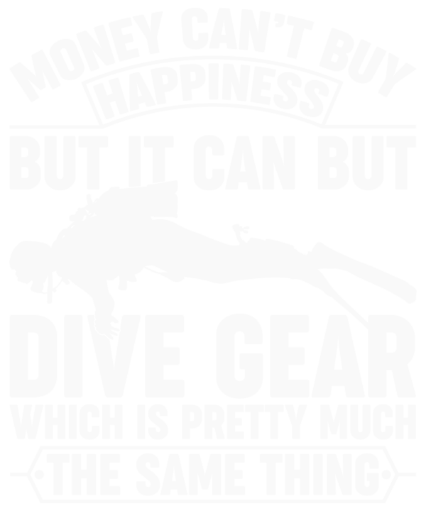 Money Can't Buy Happiness But It Can Buy Dive Gear