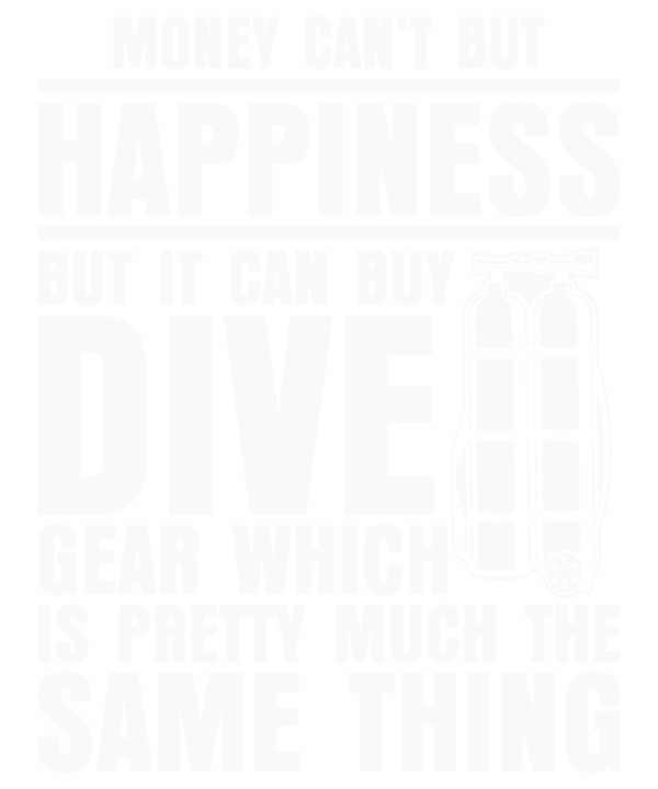 Money Can't Buy Happiness But It Can Buy Dive Gear v2