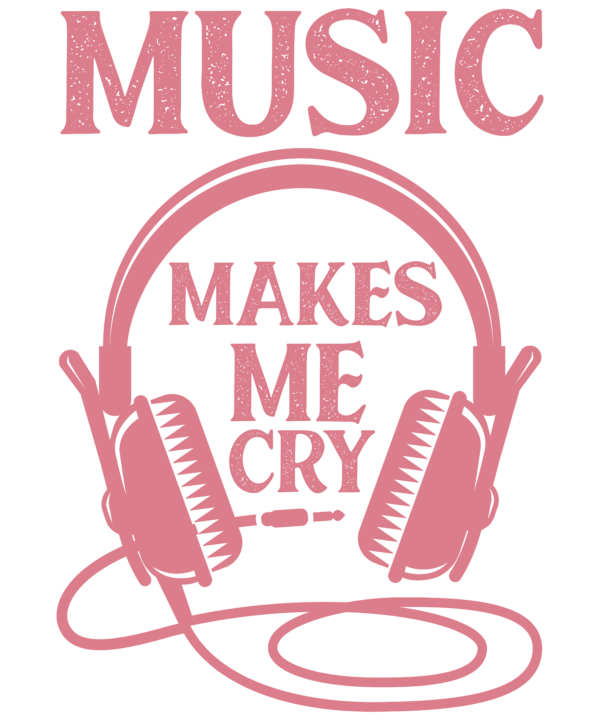 Music Makes Me Cry