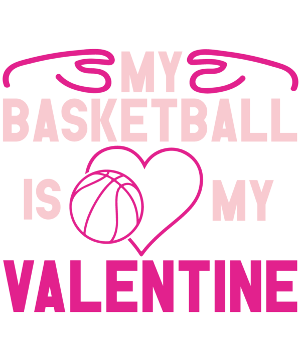 My Basketball Is My Valentine