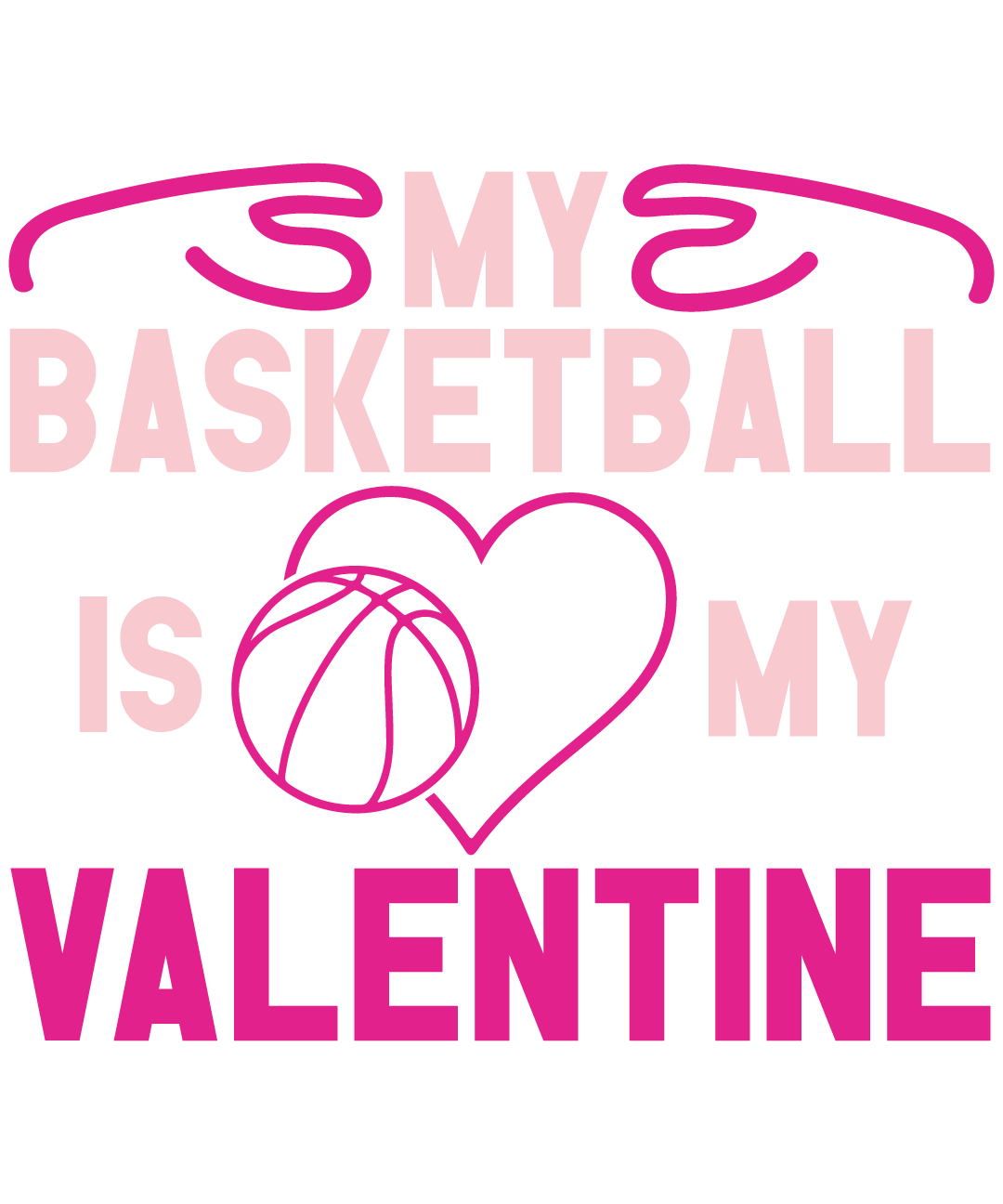 My Basketball Is My Valentine