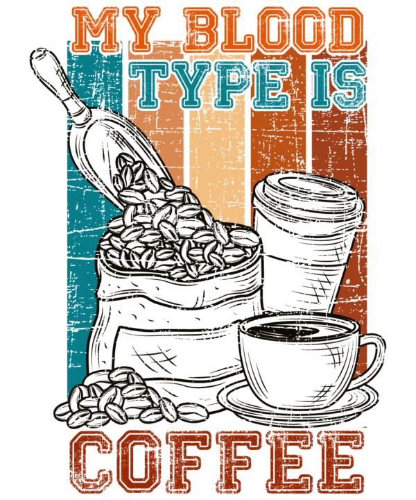 My Blood Type Is Coffee