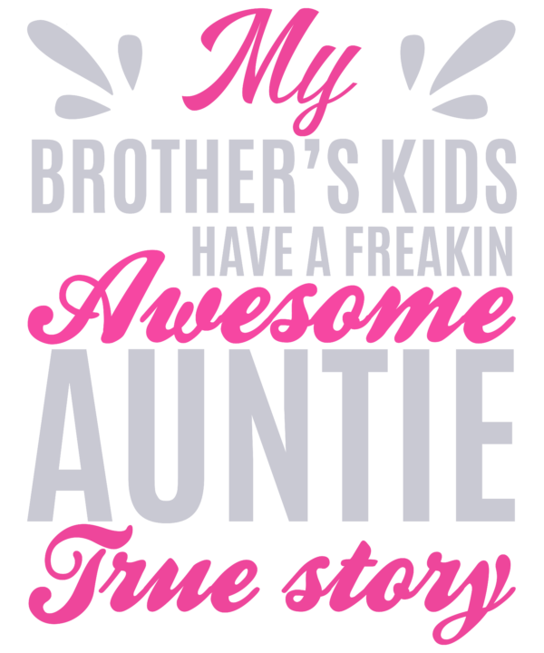 My Brother's Kids Have A Freakin Awesome Auntie