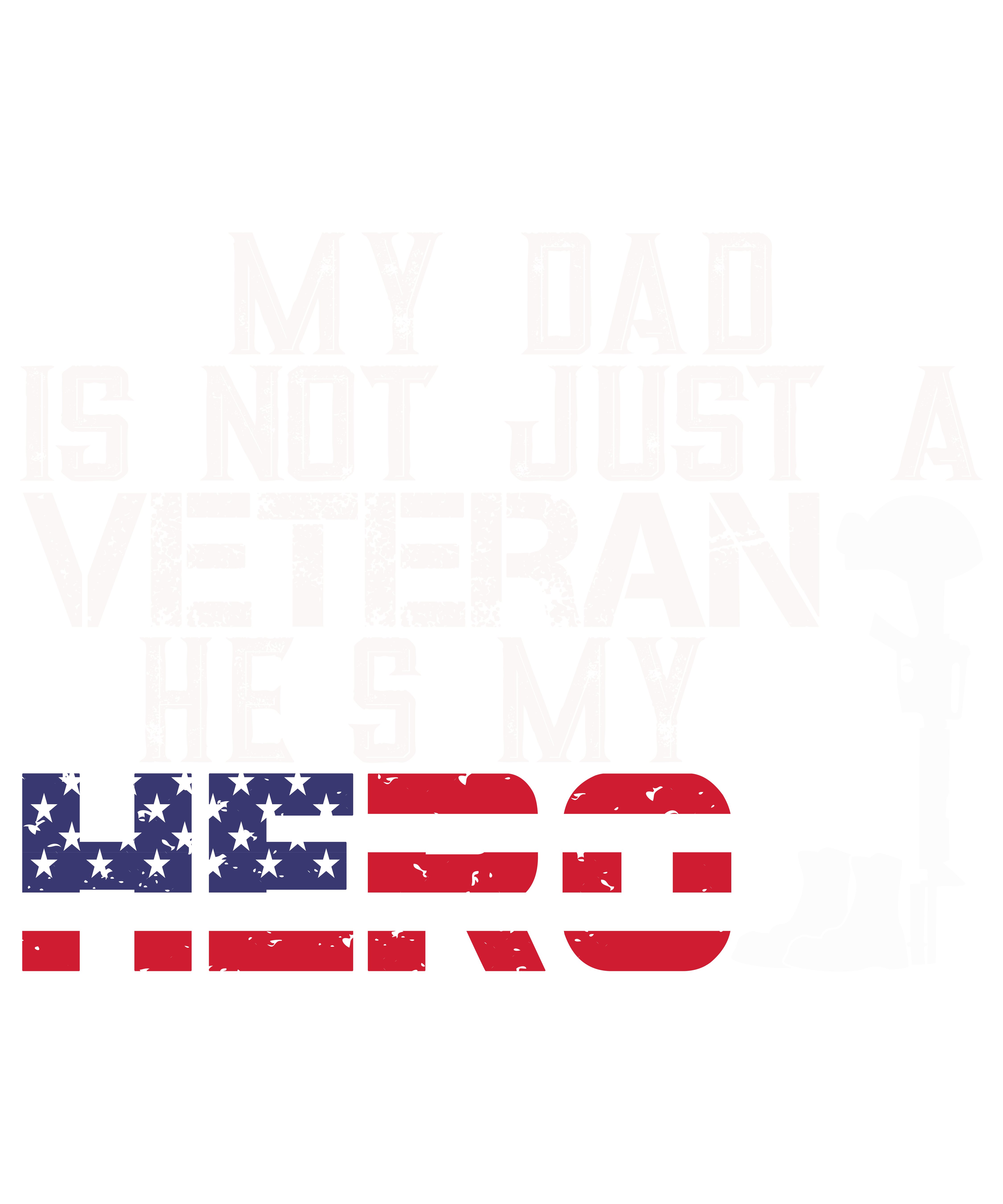 My Dad Is Not Just A Veteran