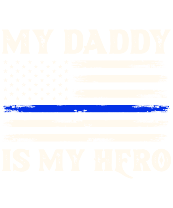 My Daddy Is My Hero Police Officer Proud Son Daughter