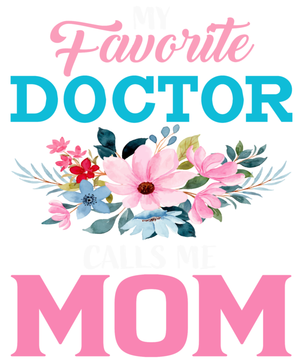 My Favorite Doctor Calls Me Mom