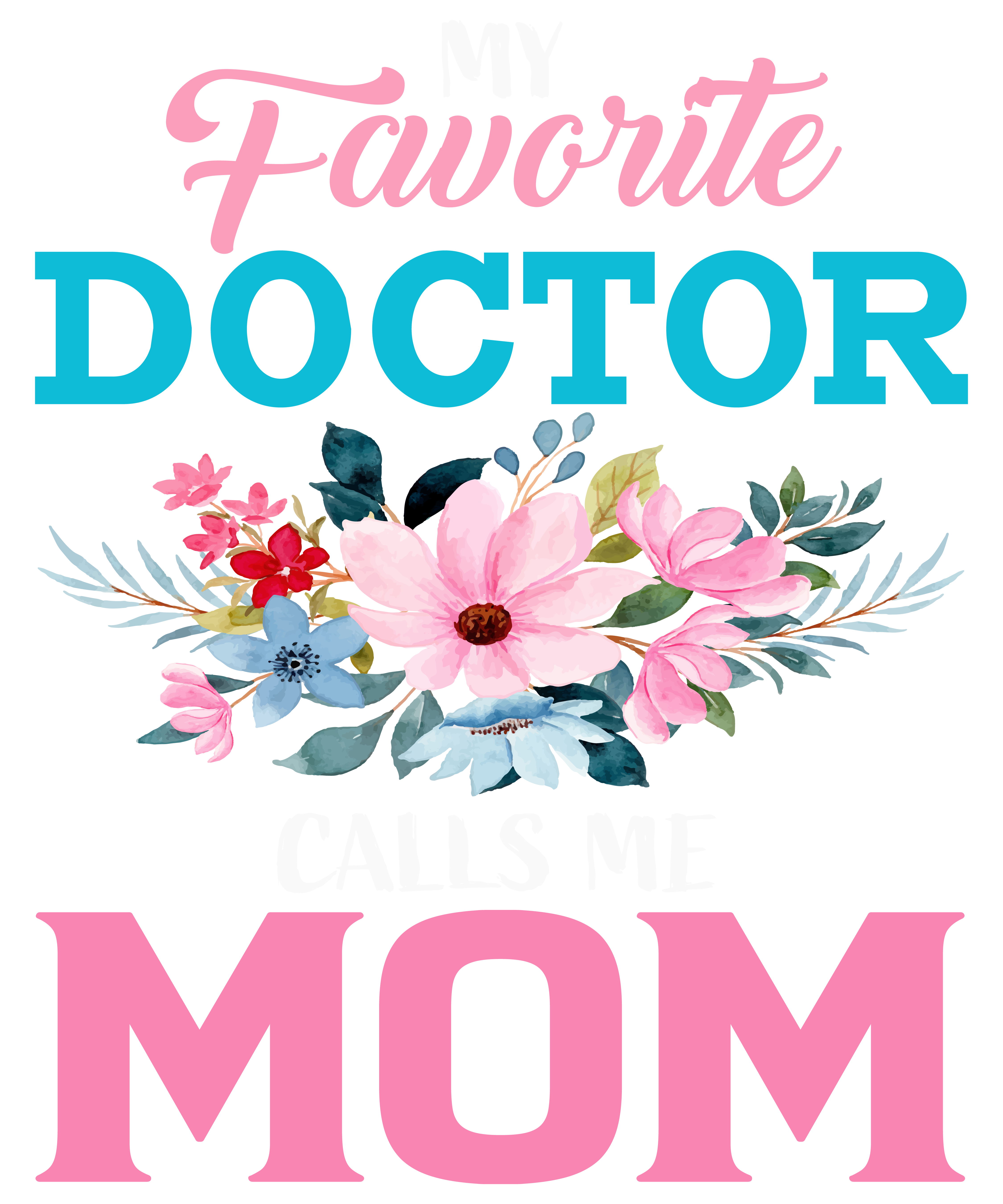 My Favorite Doctor Calls Me Mom