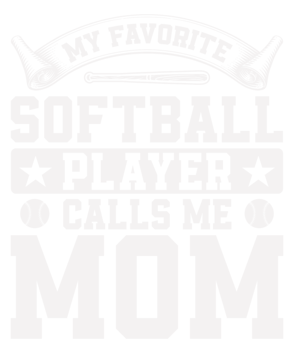My Favorite Softball Player Calls Me Mom