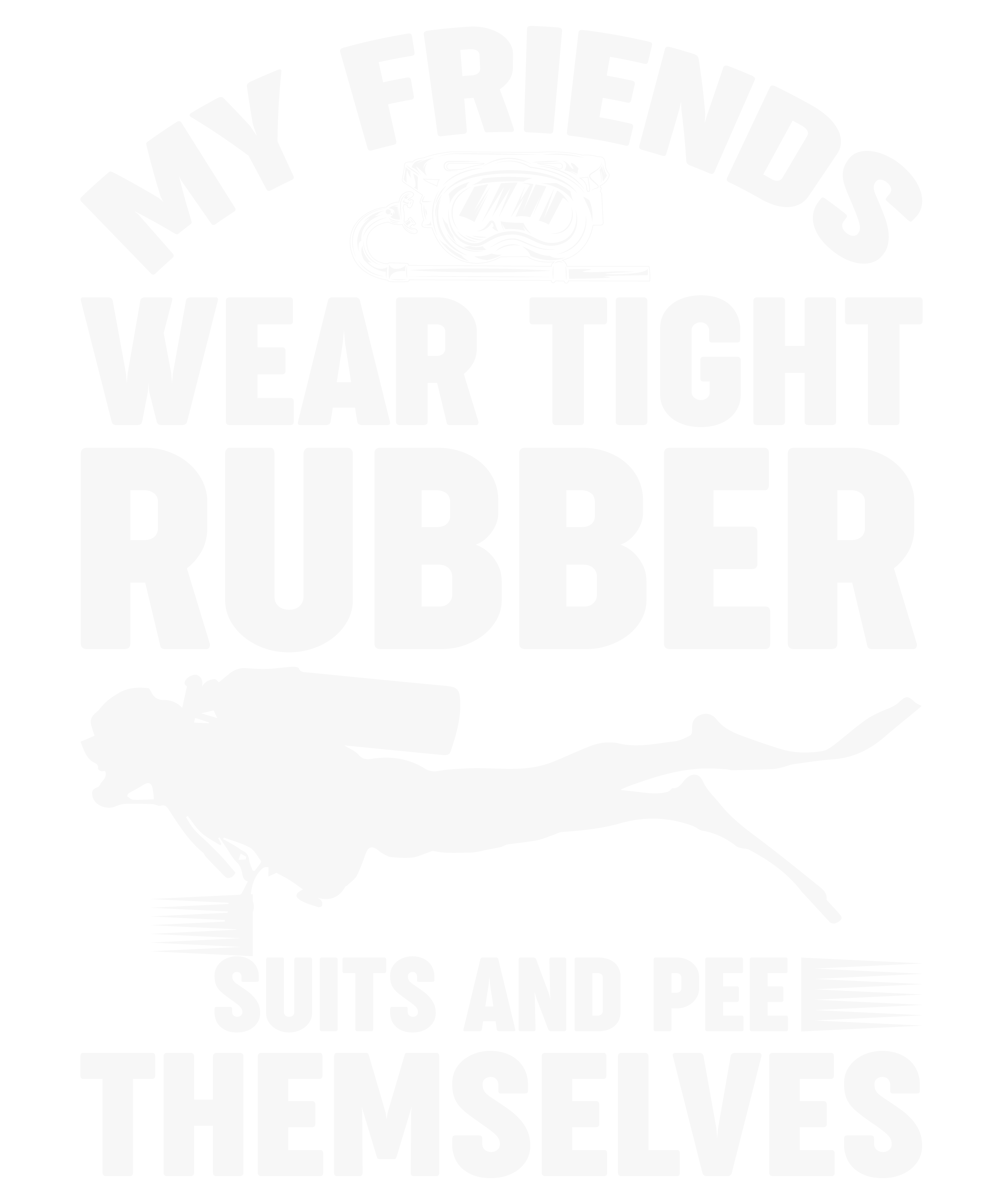 My Friends Wear Tight Rubber Suits